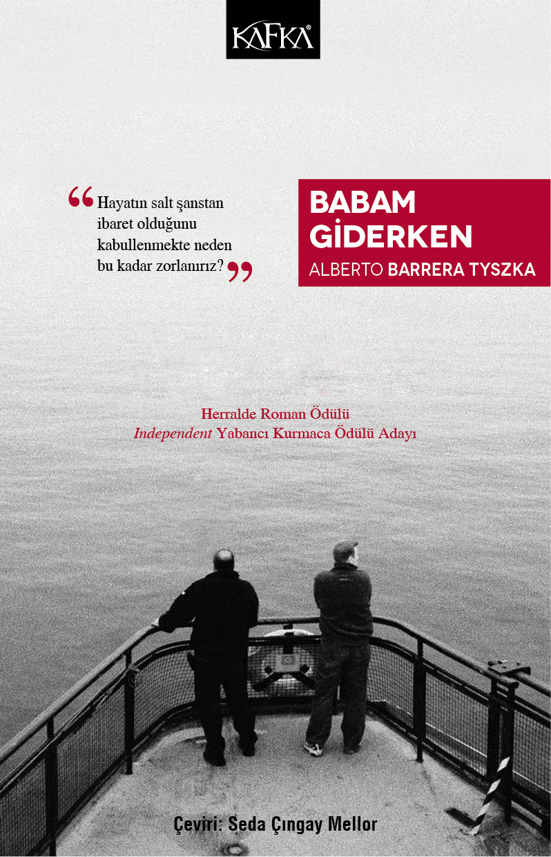 Babam Giderken,  Alberto Barrera Tyszka, Çev.: Seda Çıngay Mellor, Kafka Kitap